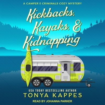Kickbacks, Kayaks, & Kidnapping Lib/E by Kappes, Tonya
