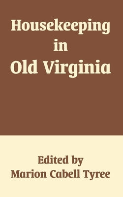 Housekeeping in Old Virginia by Tyree, Marion Cabell