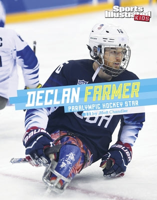 Declan Farmer: Paralympic Hockey Star by Chandler, Matt