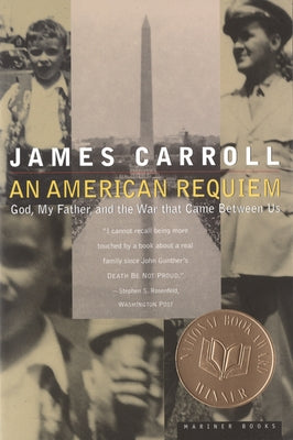 An American Requiem: God, My Father, and the War That Came Between Us by Carroll, James