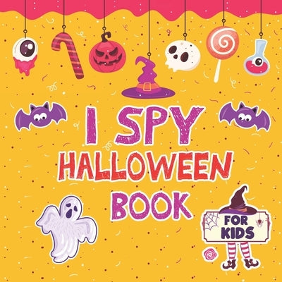 I Spy Halloween Book: for Kids Ages 2-5 A Fun Activity Learn the Alphabet from A to Z Guessing Game For Preschoolers & Toddlers Best Hallowe by Halloween Studio, James Monte