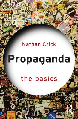 Propaganda: The Basics by Crick, Nathan