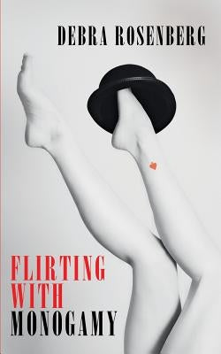 Flirting with Monogamy by Rosenberg, Debra