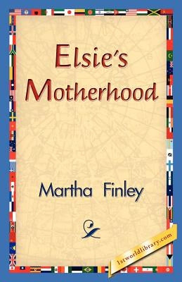 Elsie's Motherhood by Finley, Martha