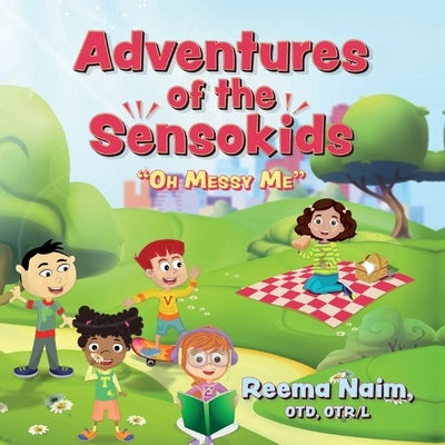 Adventures of The Sensokids: Oh Messy Me by Naim, Reema