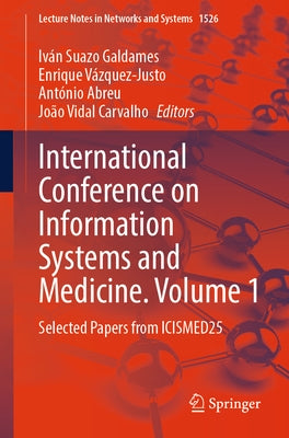 International Conference on Information Systems and Medicine. Volume 1: Selected Papers from Icismed25 by Galdames, Iván Suazo