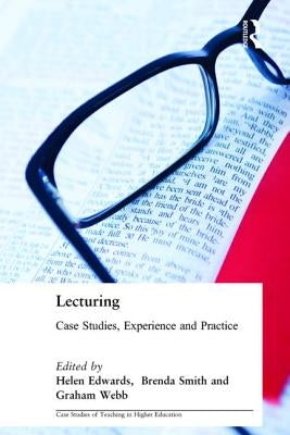 Lecturing: Case Studies, Experience and Practice by Edwards, Helen