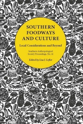 Southern Foodways and Culture: Local Considerations and Beyond by Lefler, Lisa J.