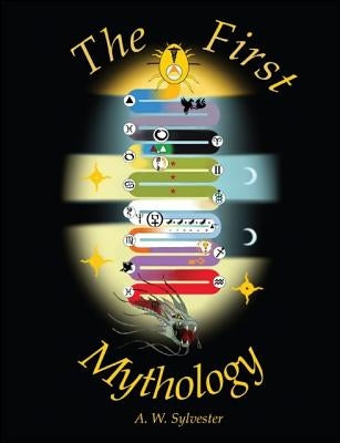 The First Mythology by Sylvester, A. W.
