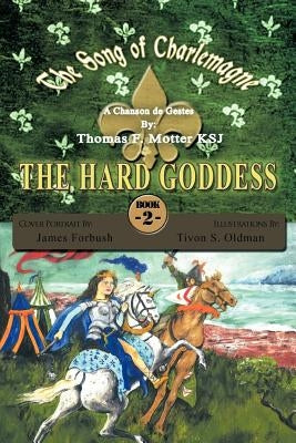 The Song of Charlemagne II: The Hard Goddess by Motter Ksj, Thomas F.