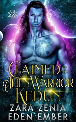 Claimed by the Alien Warrior Kedun by Zenia, Zara