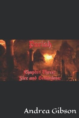 Pariah: Chapter Three: Fire and Brimstone by Gibson, Andrea Crow