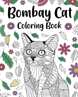 Bombay Cat Coloring Book: Pages for Cats Lovers with Funny Quotes and Freestyle Art by Paperland