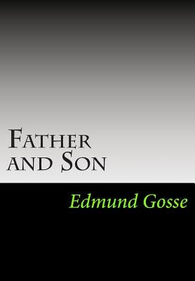 Father and Son by Gosse, Edmund