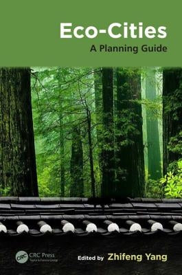 Eco-Cities: A Planning Guide by Yang, Zhifeng