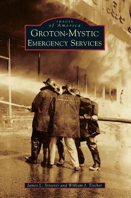 Groton-Mystic Emergency Services by Streeter, James L.