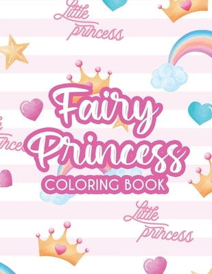 Fairy Princess Coloring Book: Coloring, Tracing, And Maze Solving Activity Pages For Children, Coloring Pages With Illustrations Of Princesses by Color Your World