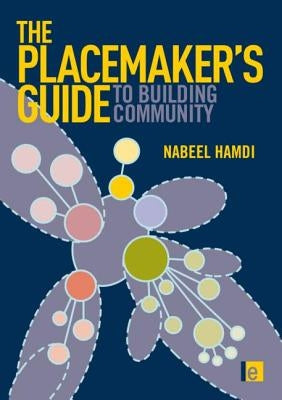 The Placemaker's Guide to Building Community by Hamdi, Nabeel