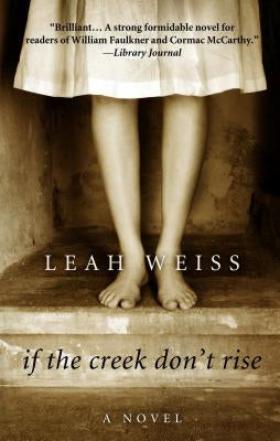 If the Creek Don't Rise by Weiss, Leah