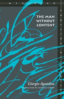 The Man Without Content by Agamben, Giorgio