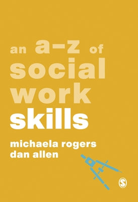 An A-Z of Social Work Skills by Rogers, Michaela