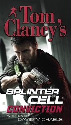 Tom Clancy's Splinter Cell: Conviction by Michaels, David