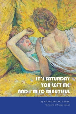 It's Saturday You Left Me and I'm So Beautiful by Pettener, Emanuele