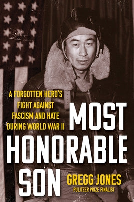Most Honorable Son: A Forgotten Hero's Fight Against Fascism and Hate During World War II by Jones, Gregg
