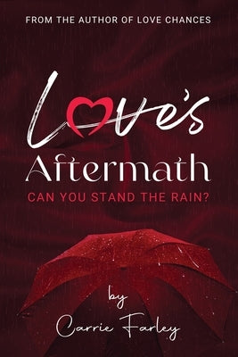 Love's Aftermath: Can You Stand the Rain? by Farley, Carrie