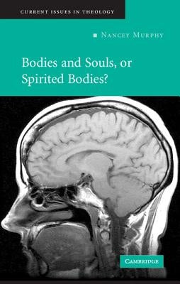 Bodies and Souls, or Spirited Bodies? by Murphy, Nancey