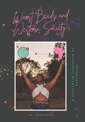 Waistbeads and Western Society: A sisterhood connected by waistbeads by Storey, Donna