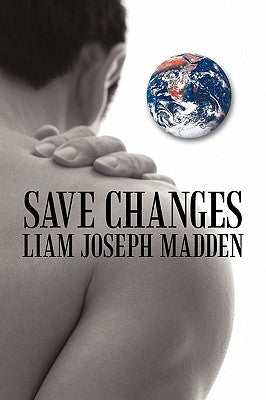 Save Changes: A Fact Based Fictional History by Madden, Liam Joseph