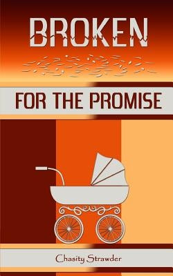Broken For the Promise by Strawder, Chasity