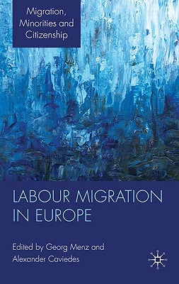 Labour Migration in Europe by Menz, G.