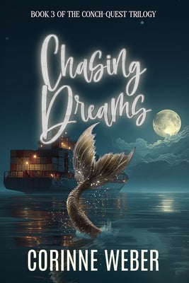 Chasing Dreams: Book Three of the Conch-quest Trilogy by Weber, Corinne