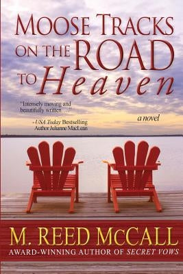 Moose Tracks on the Road to Heaven by McCall, M. Reed
