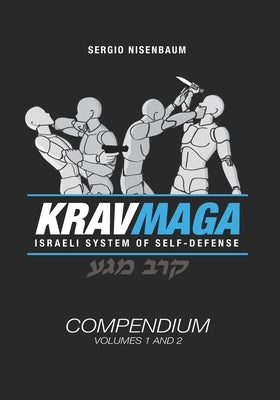 Krav Maga The Israeli System of Self-defense: Compendium - Volume 1 and 2 by Nisenbaum, Sergio