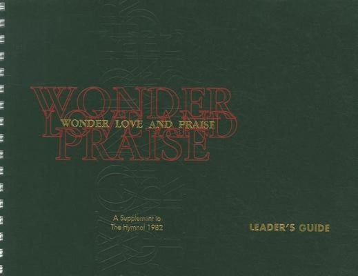 Wonder, Love, and Praise Leader's Edition: A Supplement to the Hymnal 1982 by Church Publishing