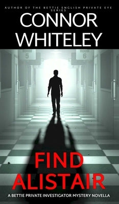 Find Alistair: A Bettie Private Investigator Mystery Novella by Whiteley, Connor