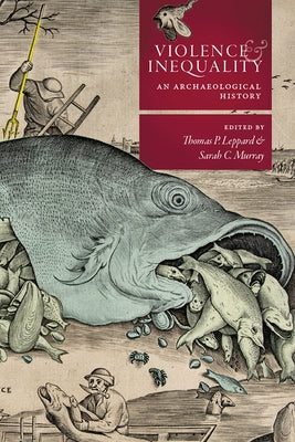 Violence and Inequality: An Archaeological History by Leppard, Thomas P.