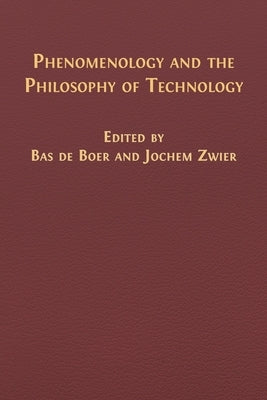 Phenomenology and the Philosophy of Technology by de Boer, Bas