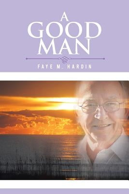 A Good Man by Hardin, Faye M.