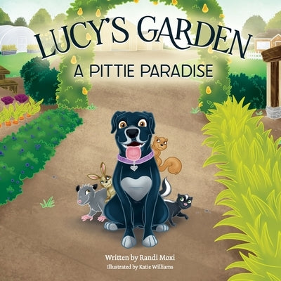 Lucy's Garden: A Pittie Paradise by Williams, Katie