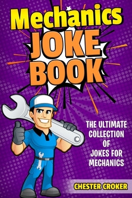 Jokes For Mechanics: Funny Mechanics Jokes, Puns and Stories by Croker, Chester