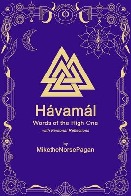 The Hávamál: Words of the High One by Thenorsepagan, Mike