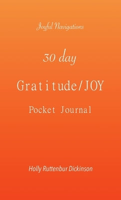30 day Gratitude/JOY Pocket Journal by Ruttenbur Dickinson, Holly