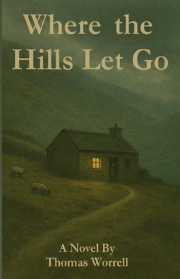 Where the Hills Let Go by Worrell, Thomas