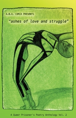 "ashes of love and struggle": A Queer Prisoner's Poetry Anthology Vol 2 by Mills, Oliver