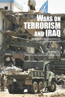 The Wars on Terrorism and Iraq: Human Rights, Unilateralism and US Foreign Policy by Crahan, Margaret