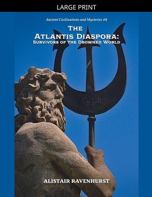 The Atlantis Diaspora: Survivors of the Drowned World by Ravenhurst, Alistair
